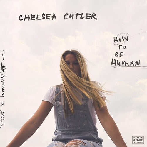 Chelsea Cutler: How To Be Human ( RECORD )