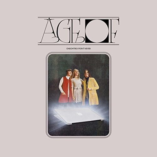 Oneohtrix Point Never: Age Of ( RECORD )