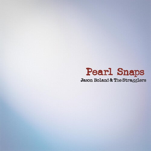 Boland, Jason & Stragglers: Pearl Snaps ( RECORD )