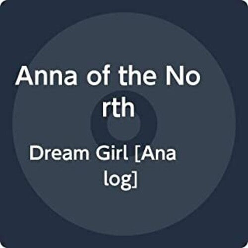 Anna of the North: Dream Girl ( RECORD )