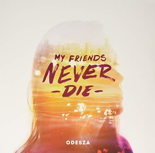 Odesza: My Friends Never Die ( RECORD )