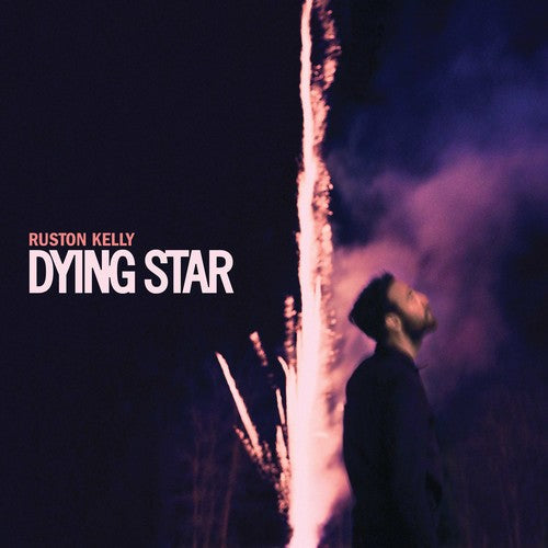 Ruston Kelly: Dying Star ( RECORD )
