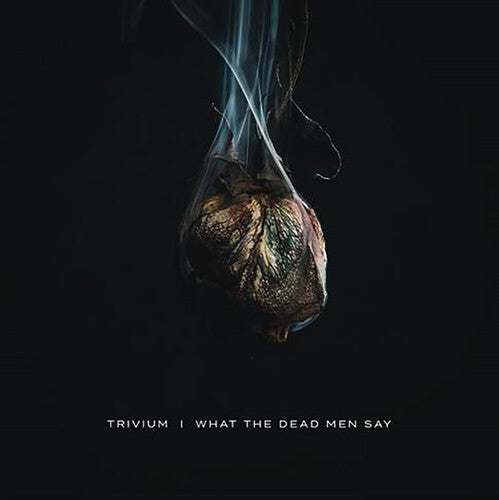 Trivium: What The Dead Men Say ( RECORD )
