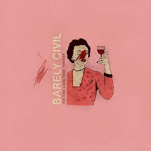 Barely Civil: We Can Live Here Forever ( RECORD )
