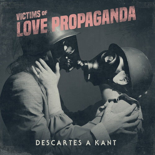 Descartes A Kant: Victims Of Love Propaganda ( RECORD )