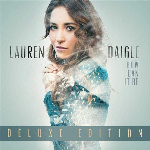 Lauren Daigle: How Can It Be (Deluxe Edition) ( RECORD )