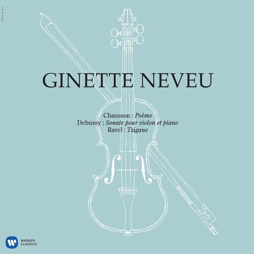 Ginette Neveu: Chausson: Poeme, Debussy: Violin Sonata, Ravel: Tzigane ( RECORD )