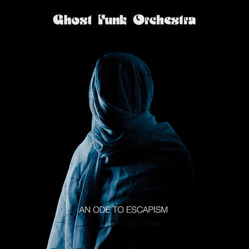 Ghost Funk Orchestra: An Ode To Escapism ( RECORD )