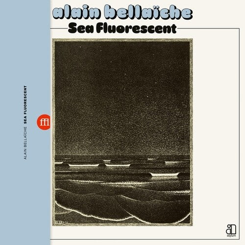 Alain Bellaiche: Sea Fluorescent ( RECORD )