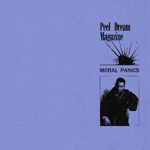 Peel Dream Magazine: Moral Panics ( RECORD )