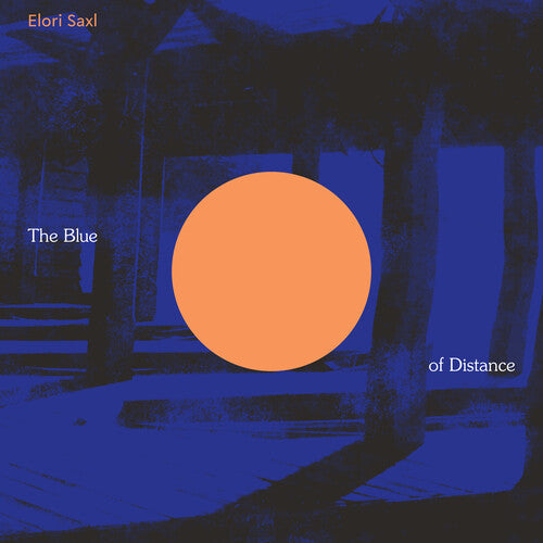 Elori Saxl: The Blue of Distance (Cloudy Clear Vinyl) ( RECORD )