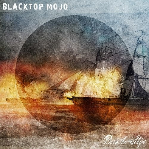 Blacktop Mojo: Burn The Ships ( RECORD )