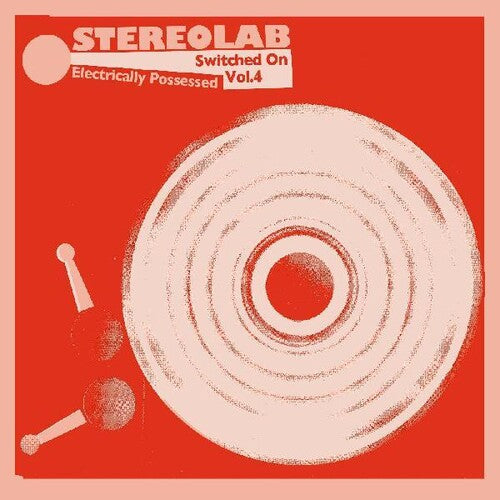 Stereolab: Electrically Possessed (switched On Volume 4) ( RECORD )