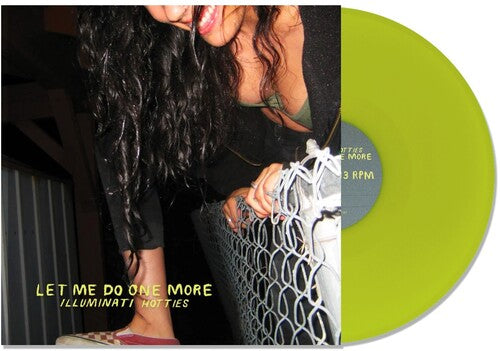 Illuminati Hotties: Let Me Do One More - Lime Green ( RECORD )