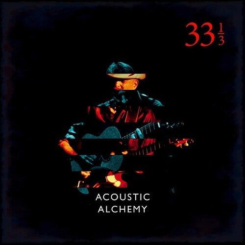Acoustic Alchemy: Thirty Three & A Third ( RECORD )