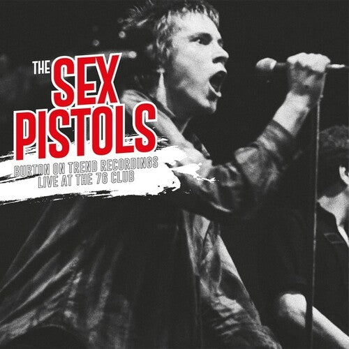 The Sex Pistols: Burton On Trend Recordings Live At The 76 Club ( RECORD )