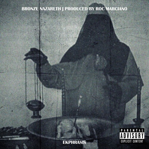 Bronze Nazareth & Roc Marciano: Ekphrasis ( RECORD )