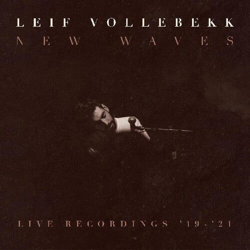 Leif Vollebekk: New Waves (live Recordings '19-'21) ( RECORD )