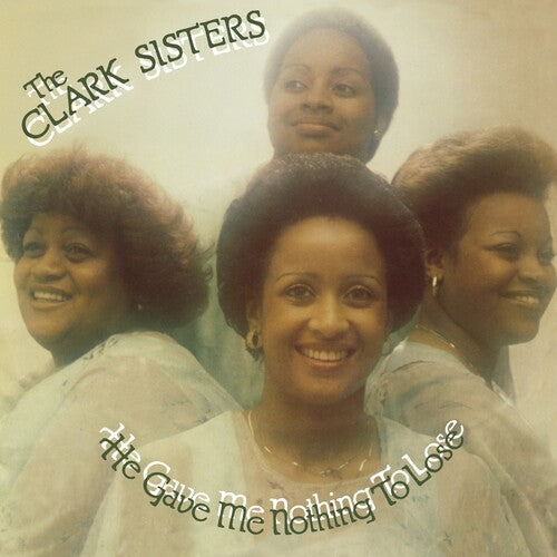The Clark Sisters: He Gave Me Nothing To Lose ( RECORD )