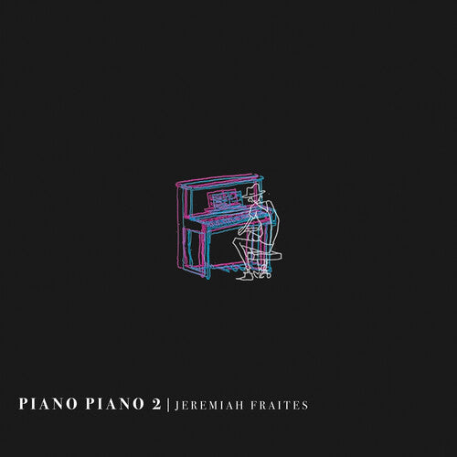 Jeremiah Fraites: Piano Piano 2 ( RECORD )