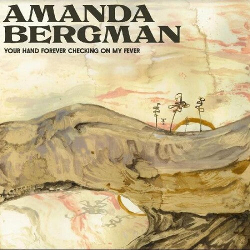 Amanda Bergman: Your Hand Forever Checking On My Fever ( RECORD )