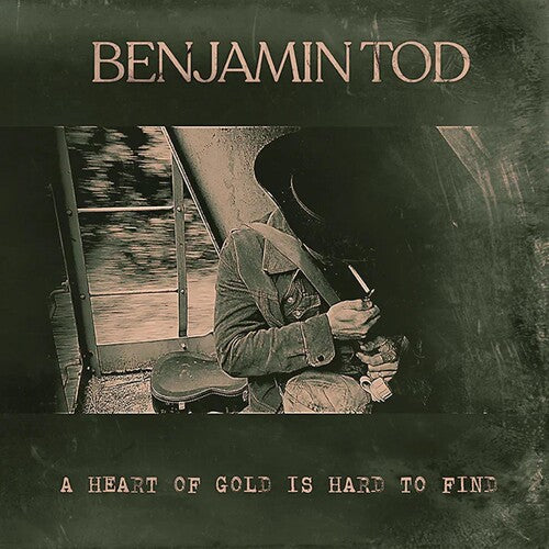 Benjamin Tod: A Heart Of Gold Is Hard To Find ( RECORD )
