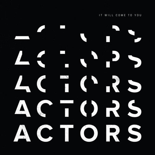 Actors: It Will Come To You ( RECORD )