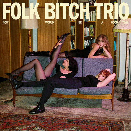 Folk Bitch Trio: Now Would Be a Good Time ( RECORD )