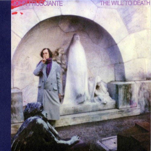 John Frusciante: Will to Death ( RECORD )